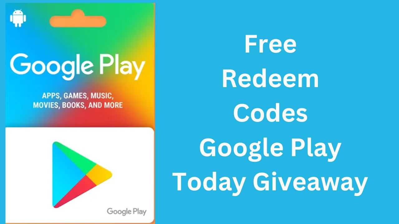 Free Redeem Codes Google Play Store Today Giveaway